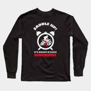 Saddle Up It's Braap O'clock Somewhere Long Sleeve T-Shirt